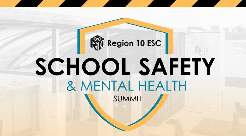 Region 10 ESC School Safety & Mental Health Summit